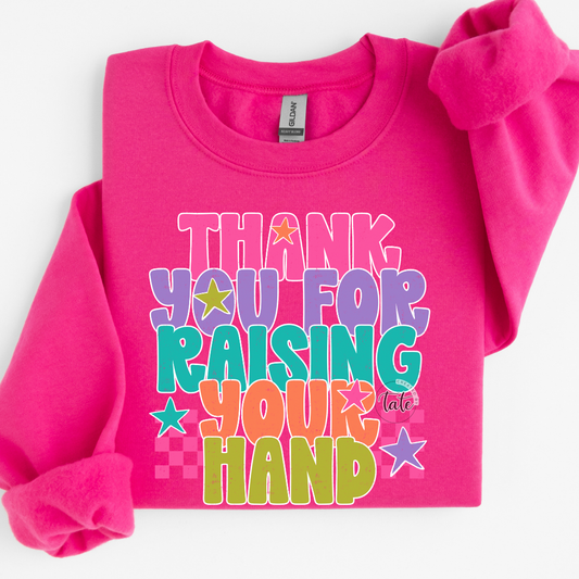 THANKS FOR RAISING YOUR HAND