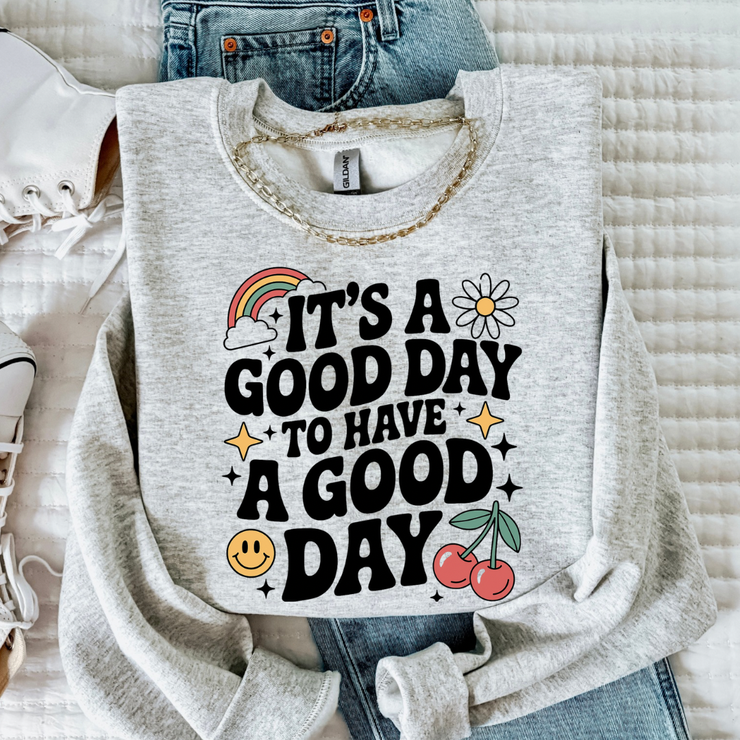 IT'S A GOOD DAY TO HAVE A GOOD DAY