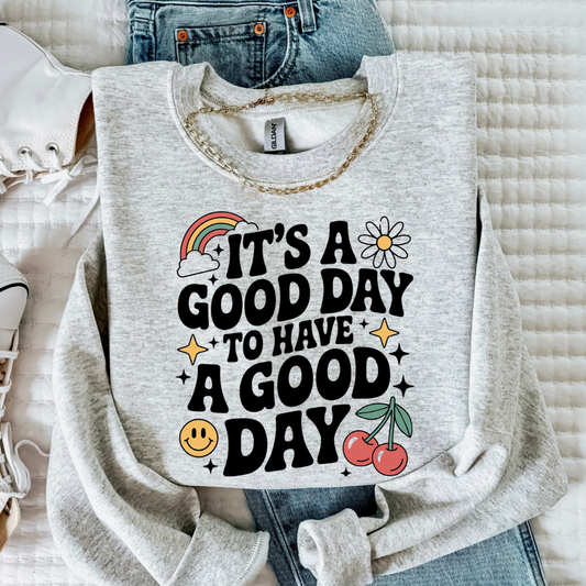 IT'S A GOOD DAY TO HAVE A GOOD DAY