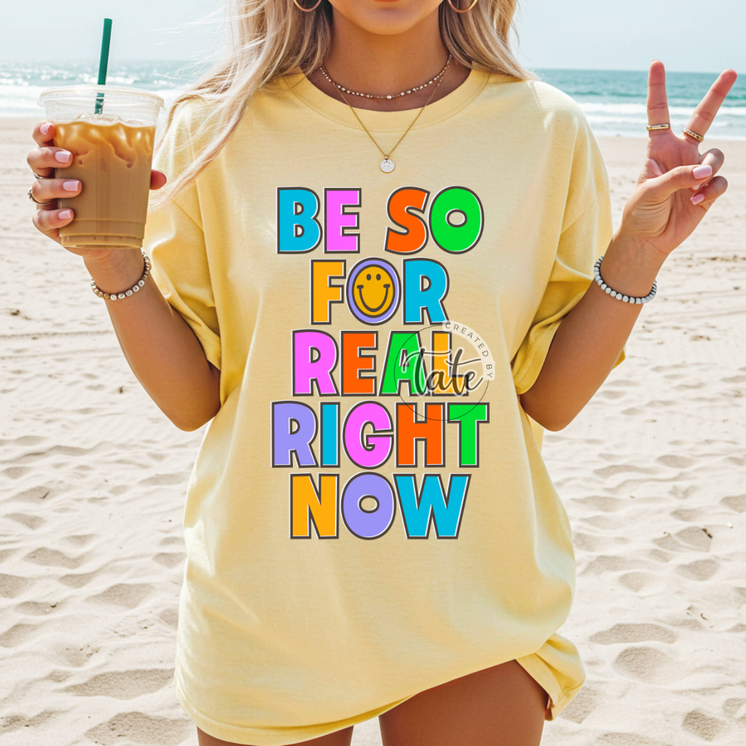 BE SO FOR REAL