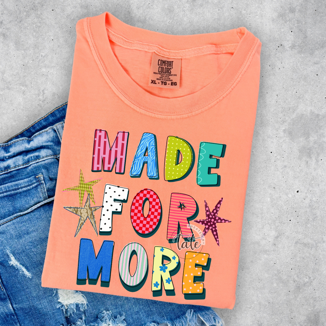 MADE FOR MORE