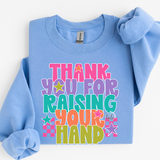 THANKS FOR RAISING YOUR HAND