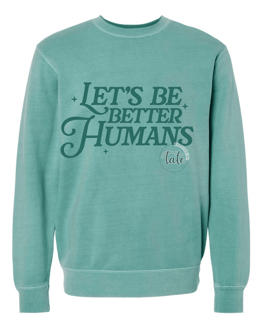 LET'S BE BETTER HUMANS