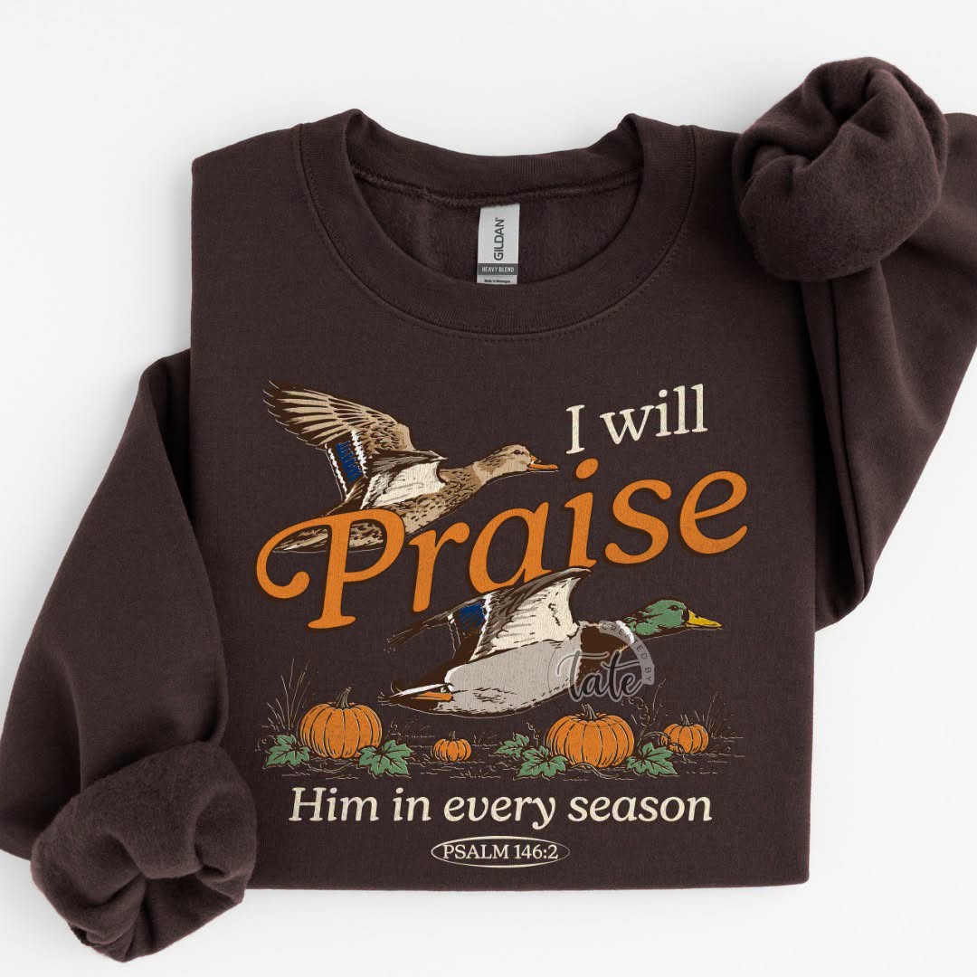 I WILL PRAISE HIM IN EVERY SEASON