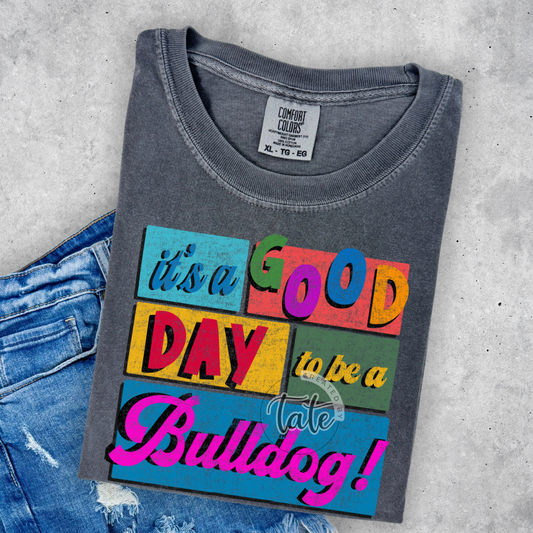 GOOD DAY TO BE A BULLDOG - YOUTH + ADULT