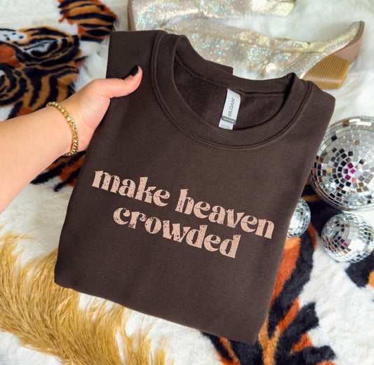 MAKE HEAVEN CROWDED