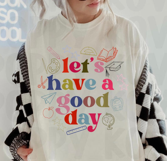 LET'S HAVE A GOOD DAY